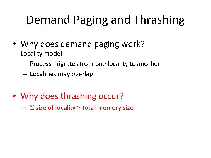 Demand Paging and Thrashing • Why does demand paging work? Locality model – Process