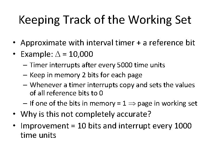 Keeping Track of the Working Set • Approximate with interval timer + a reference