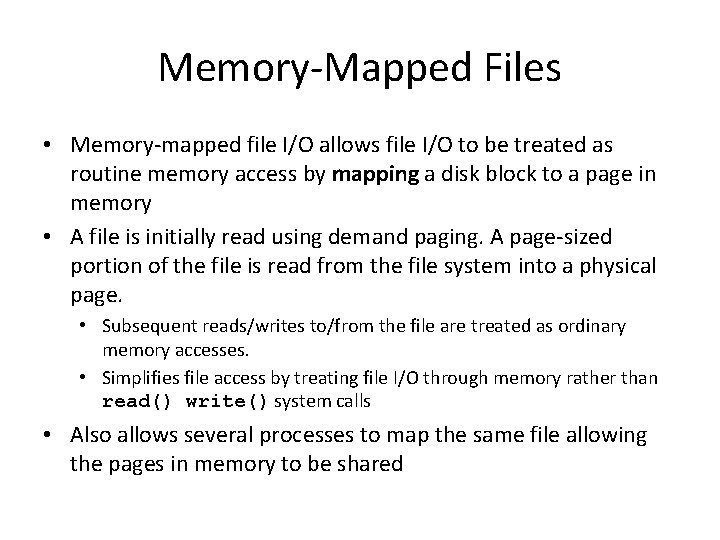 Memory-Mapped Files • Memory-mapped file I/O allows file I/O to be treated as routine