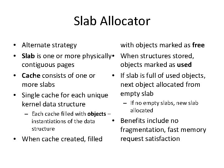 Slab Allocator • Alternate strategy • Slab is one or more physically • contiguous