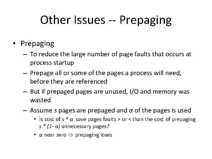 Other Issues -- Prepaging • Prepaging – To reduce the large number of page