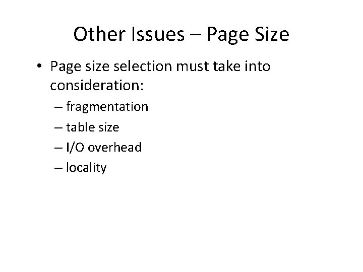 Other Issues – Page Size • Page size selection must take into consideration: –