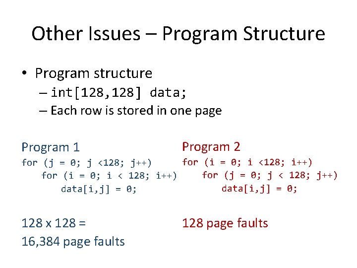 Other Issues – Program Structure • Program structure – int[128, 128] data; – Each