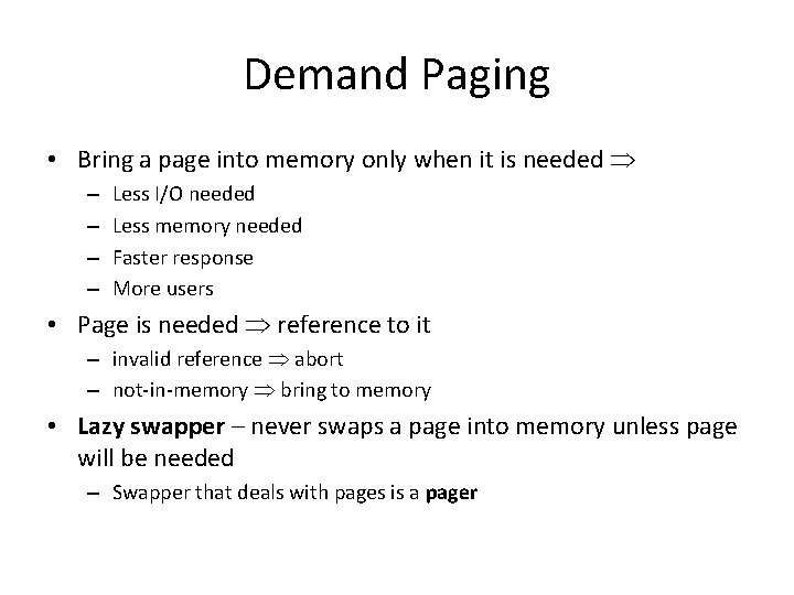 Demand Paging • Bring a page into memory only when it is needed –