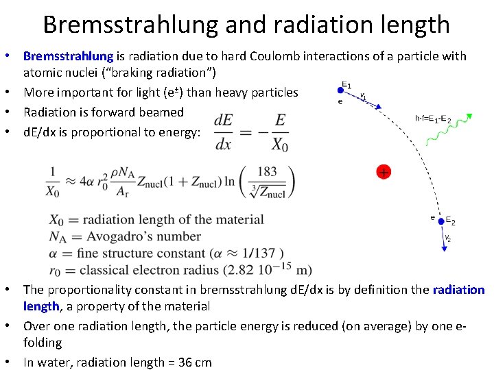 Bremsstrahlung and radiation length • Bremsstrahlung is radiation due to hard Coulomb interactions of