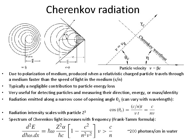 Cherenkov radiation • • • Due to polarization of medium, produced when a relativistic