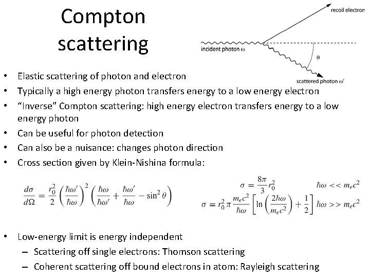 Compton scattering • Elastic scattering of photon and electron • Typically a high energy