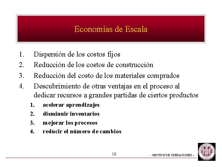 Economías de Escala 1. 2. 3. 4. Dispersión de los costos fijos Reducción de Economías de Escala 1. 2. 3. 4. Dispersión de los costos fijos Reducción de