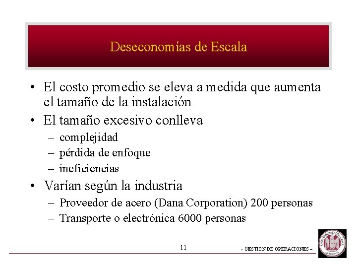 Deseconomías de Escala • El costo promedio se eleva a medida que aumenta el Deseconomías de Escala • El costo promedio se eleva a medida que aumenta el