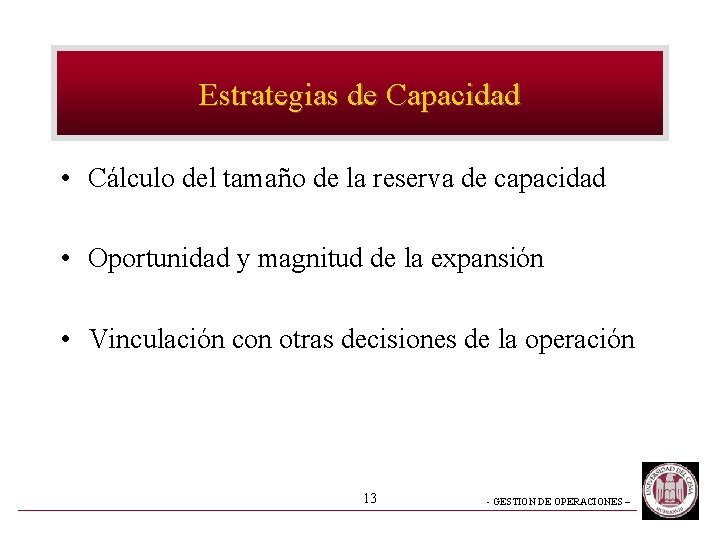 Estrategias de Capacidad • Cálculo del tamaño de la reserva de capacidad • Oportunidad Estrategias de Capacidad • Cálculo del tamaño de la reserva de capacidad • Oportunidad