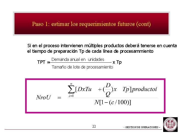 Paso 1: estimar los requerimientos futuros (cont) Si en el proceso intervienen múltiples productos Paso 1: estimar los requerimientos futuros (cont) Si en el proceso intervienen múltiples productos
