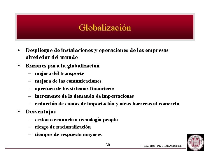Globalización • Despliegue de instalaciones y operaciones de las empresas alrededor del mundo • Globalización • Despliegue de instalaciones y operaciones de las empresas alrededor del mundo •