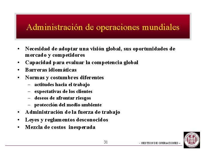 Administración de operaciones mundiales • Necesidad de adoptar una visión global, sus oportunidades de Administración de operaciones mundiales • Necesidad de adoptar una visión global, sus oportunidades de
