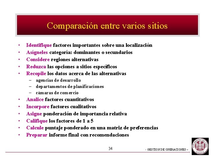 Comparación entre varios sitios • • • Identifique factores importantes sobre una localización Asígneles Comparación entre varios sitios • • • Identifique factores importantes sobre una localización Asígneles