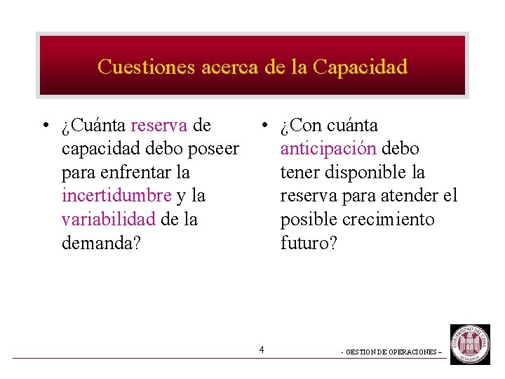Cuestiones acerca de la Capacidad • ¿Cuánta reserva de capacidad debo poseer para enfrentar Cuestiones acerca de la Capacidad • ¿Cuánta reserva de capacidad debo poseer para enfrentar