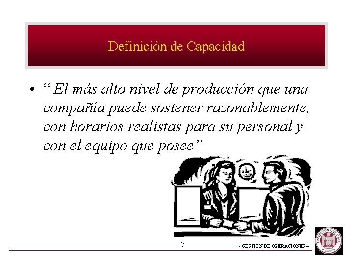 Definición de Capacidad • “ El más alto nivel de producción que una compañía Definición de Capacidad • “ El más alto nivel de producción que una compañía
