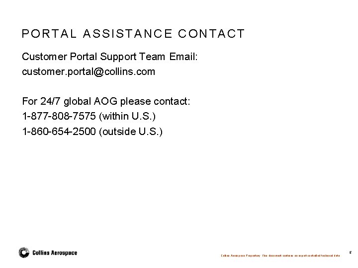 PORTAL ASSISTANCE CONTACT Customer Portal Support Team Email: customer. portal@collins. com For 24/7 global