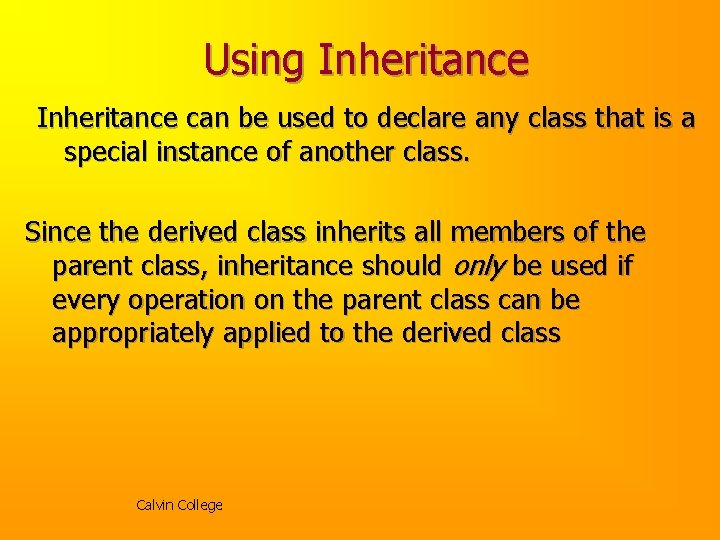 Using Inheritance can be used to declare any class that is a special instance