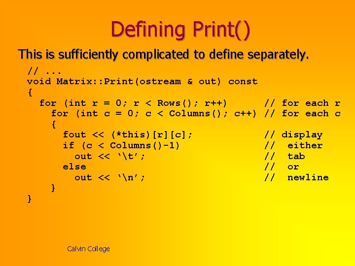 Defining Print() This is sufficiently complicated to define separately. //. . . void Matrix: