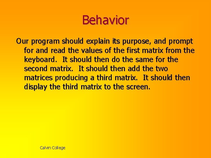 Behavior Our program should explain its purpose, and prompt for and read the values