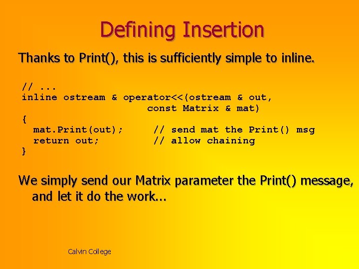Defining Insertion Thanks to Print(), this is sufficiently simple to inline. //. . .