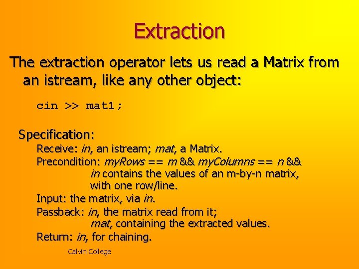 Extraction The extraction operator lets us read a Matrix from an istream, like any