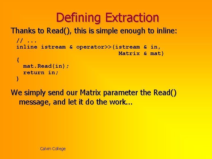 Defining Extraction Thanks to Read(), this is simple enough to inline: //. . .