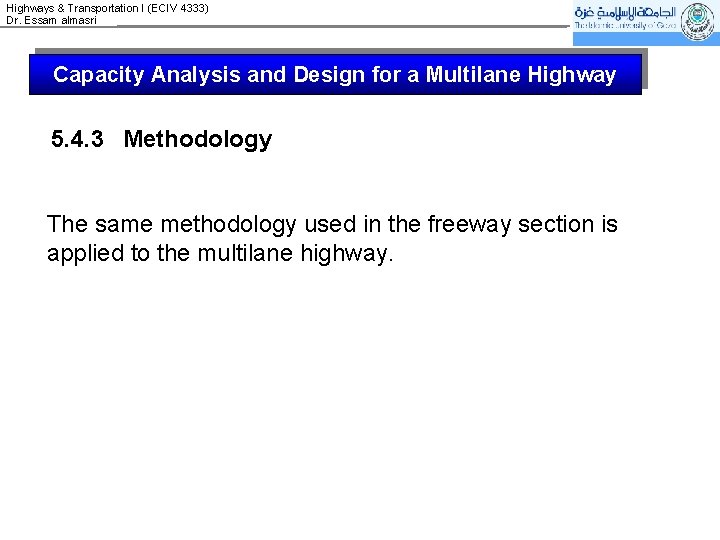 Highways & Transportation I (ECIV 4333) Dr. Essam almasri Capacity Analysis and Design for
