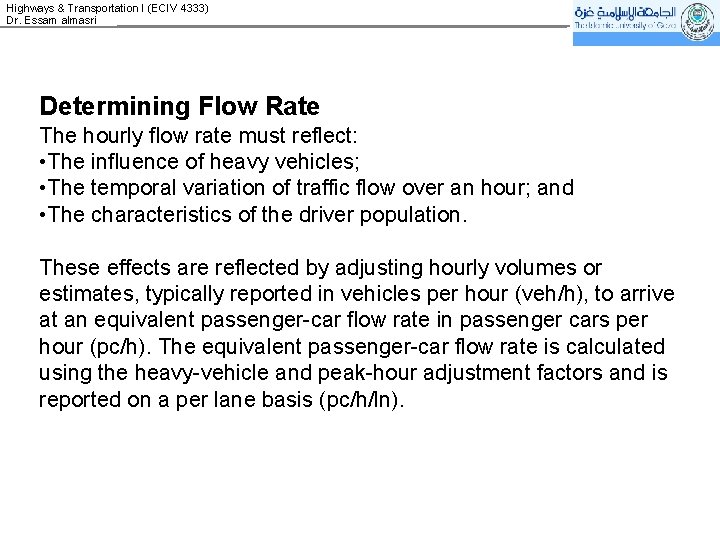 Highways & Transportation I (ECIV 4333) Dr. Essam almasri Determining Flow Rate The hourly