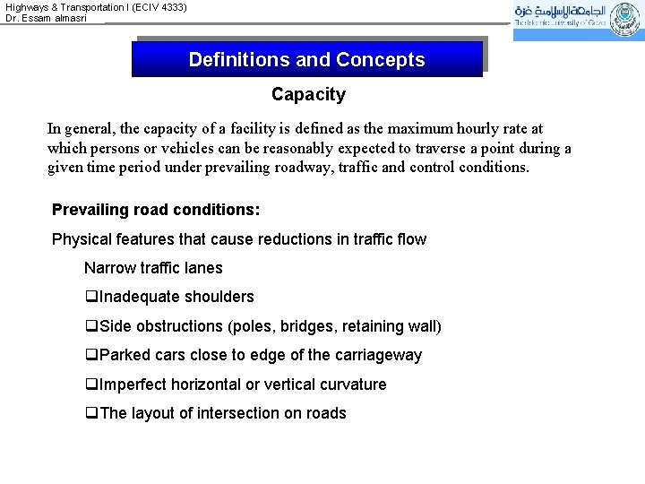 Highways & Transportation I (ECIV 4333) Dr. Essam almasri Definitions and Concepts Capacity In