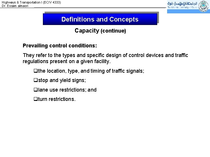 Highways & Transportation I (ECIV 4333) Dr. Essam almasri Definitions and Concepts Capacity (continue)