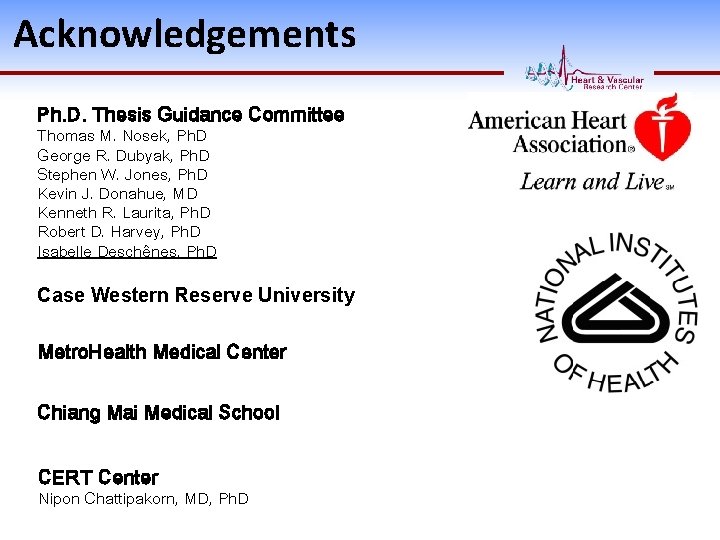 Acknowledgements Ph. D. Thesis Guidance Committee Thomas M. Nosek, Ph. D George R. Dubyak,