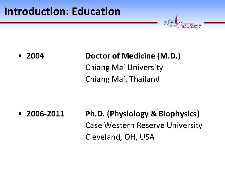 Introduction: Education • 2004 Doctor of Medicine (M. D. ) Chiang Mai University Chiang