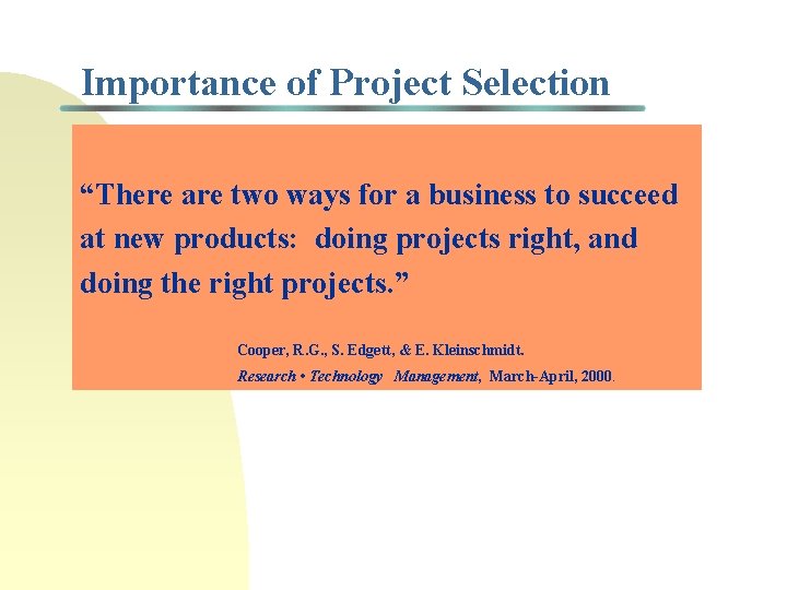 Importance of Project Selection “There are two ways for a business to succeed at