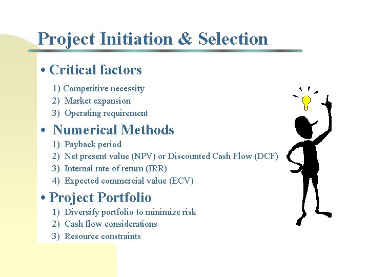 Project Initiation & Selection • Critical factors 1) Competitive necessity 2) Market expansion 3)