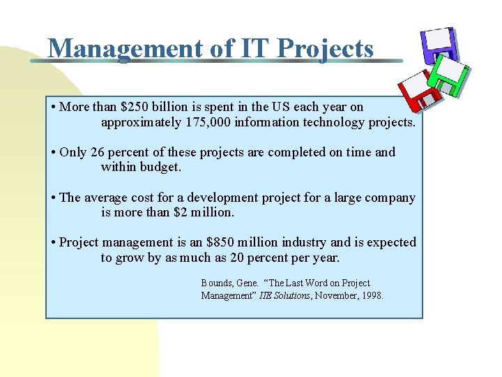 Management of IT Projects • More than $250 billion is spent in the US