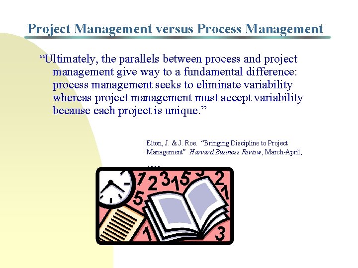 Project Management versus Process Management “Ultimately, the parallels between process and project management give