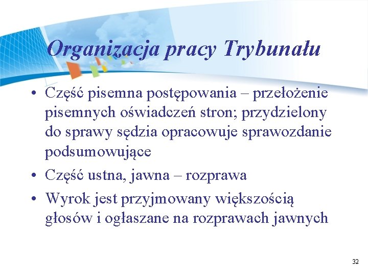 Organizacja pracy Trybunału • Część pisemna postępowania – przełożenie pisemnych oświadczeń stron; przydzielony do