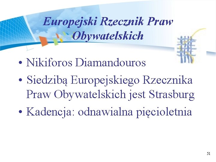 Europejski Rzecznik Praw Obywatelskich • Nikiforos Diamandouros • Siedzibą Europejskiego Rzecznika Praw Obywatelskich jest