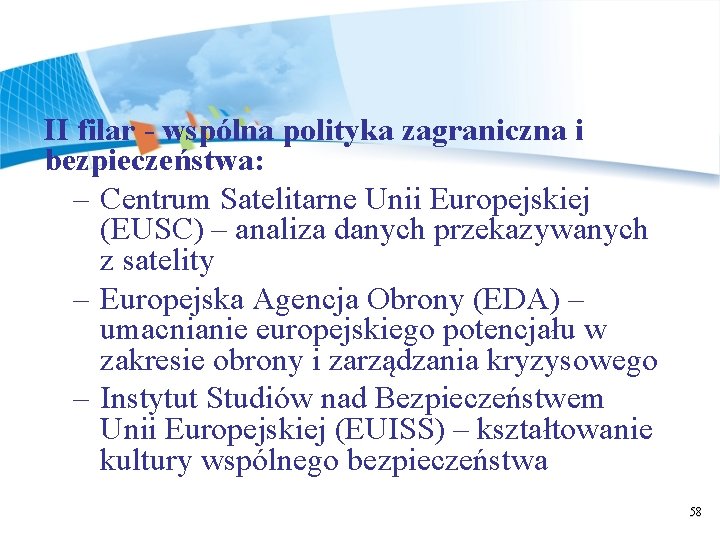 II filar - wspólna polityka zagraniczna i bezpieczeństwa: – Centrum Satelitarne Unii Europejskiej (EUSC)