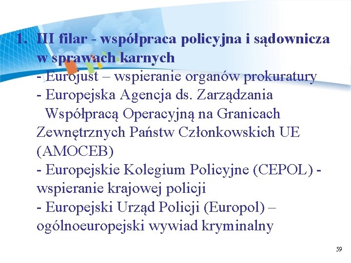 1. III filar - współpraca policyjna i sądownicza w sprawach karnych - Eurojust –