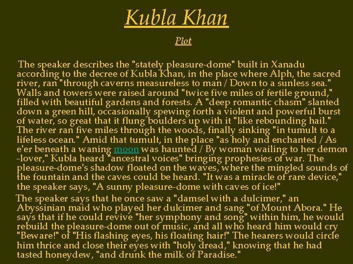Kubla Khan Plot The speaker describes the "stately pleasure-dome" built in Xanadu according to