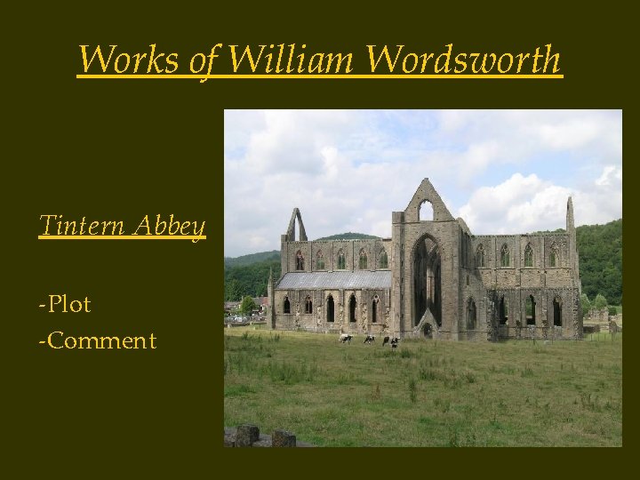 Works of William Wordsworth Tintern Abbey -Plot -Comment 