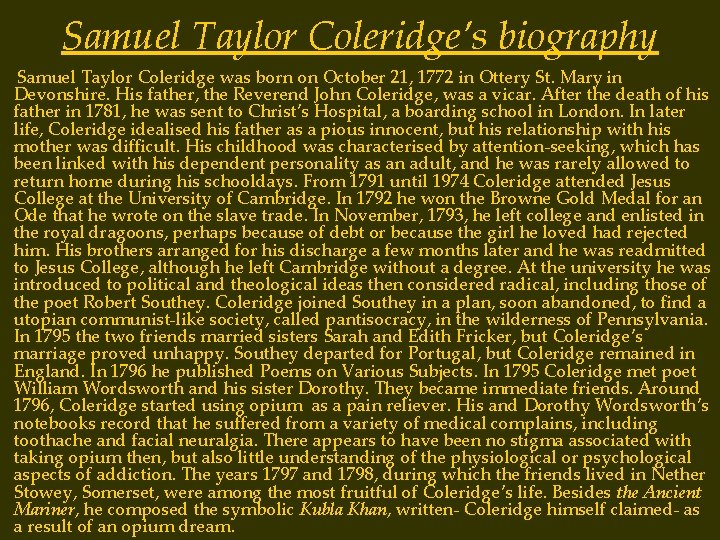 Samuel Taylor Coleridge’s biography Samuel Taylor Coleridge was born on October 21, 1772 in