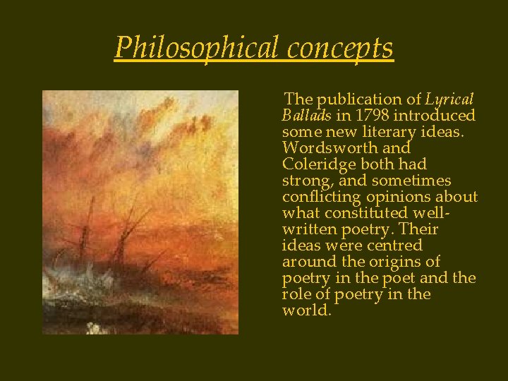 Philosophical concepts The publication of Lyrical Ballads in 1798 introduced some new literary ideas.