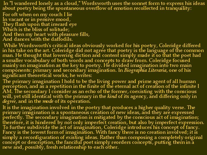 In "I wandered lonely as a cloud, " Wordsworth uses the sonnet form to