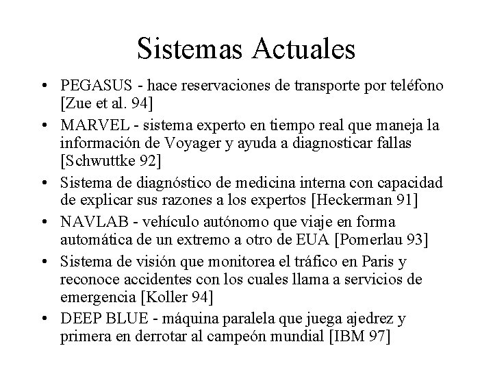 Sistemas Actuales • PEGASUS - hace reservaciones de transporte por teléfono [Zue et al.