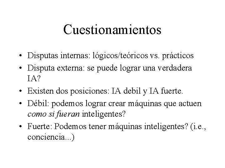 Cuestionamientos • Disputas internas: lógicos/teóricos vs. prácticos • Disputa externa: se puede lograr una