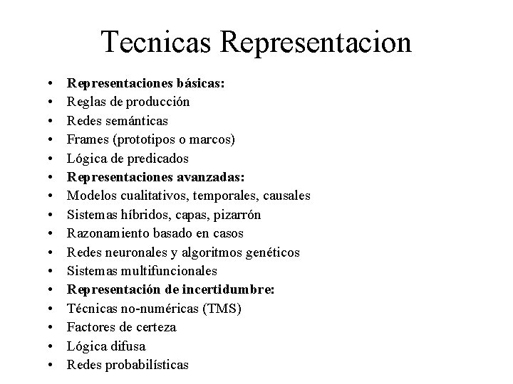 Tecnicas Representacion • • • • Representaciones básicas: Reglas de producción Redes semánticas Frames