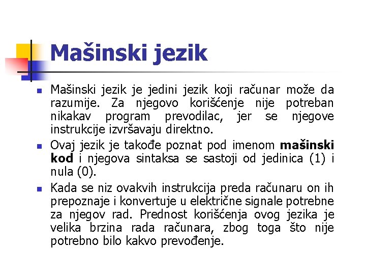 Mašinski jezik n n n Mašinski jezik je jedini jezik koji računar može da